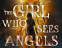 Book Review: The Girl Who Sees&nbsp;Angels